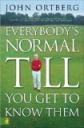 Everybody’s Normal Till You Get to Know Them